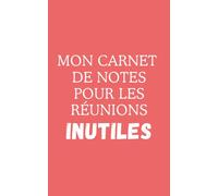 Carnet de notes rose "Mon carnet de notes pour les réunions inutiles": Carnet de notes ligné humoristique pour le travail, cahier drôle et sarcastique, idée cadeau originale pour collègues