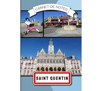Carnet de notes Saint Quentin / Aisne 02: 100 pages lignées avec illustrations
