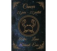 Carnet de notes signe astrologique Cancer: journal-cahier de notes pour les natifs du signe Cancer/ 160 pages lignées/ 6 x 9 inch/ 15,24 x 22,86 cm.