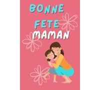 Carnet de notes Spécial Maman: Un joli carnet pour écrire, rêver et se souvenir - Le cadeau parfait pour la fête des mères