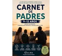 Carnet de Padres 9-12 años: Preadolescencia, móvil, estudios, amistades y límites sin perder el vínculo