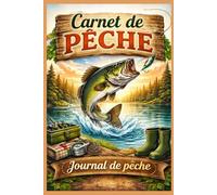 Carnet de pêche: Journal de bord de pêche. Carnet de pêche à remplir. Superbe idée cadeau. Journal de suivi des sessions de pêche