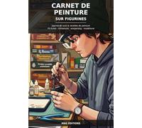 Carnet de Peinture sur Figurines: Journal de suivi & recettes de peinture pour 70 miniatures - Fiches à remplir pour le wargaming, les jeux de figurines et le modélisme
