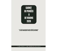 CARNET de Pensées & de Visions 2026: Là où naissent mes révélations