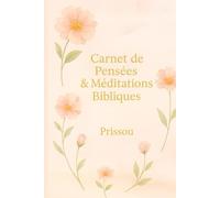 Carnet de Pensées & Méditations Bibliques: Un voyage intime entre encouragement, guérison et foi