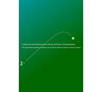 Carnet de performance par club de golf pour l'entraînement -Des enregistrements quotidiens à la référence pour le choix des clubs sur le parcours- Format A5 compact