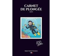 Carnet de Plongée: 100 fiches détaillées en français | Format 6x9 pouces (15,24 x 22,86 cm) | Compatible toutes fédérations (FFESSM, PADI, SSI, CMAS, NAUI) | Numéros d'urgence DAN inclus