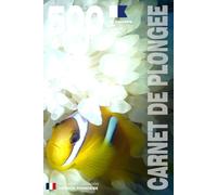 CARNET DE PLONGEE - 500 plongées AIR NITROX TRIMIX: Pour les plongeurs passionnés, débutants, experts et formations FFESSM, ANMP, FSGT, UCPA, SNMP, ... AIR NITROX TRIMIX - VERSION FRANCAISE)