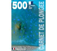 CARNET DE PLONGEE - 500 plongées AIR NITROX TRIMIX: Pour les plongeurs passionnés, débutants, experts et formations FFESSM, ANMP, FSGT, UCPA, SNMP, ... AIR NITROX TRIMIX - VERSION FRANCAISE)