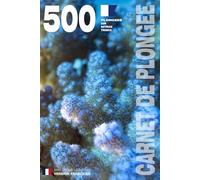 CARNET DE PLONGEE - 500 plongées AIR NITROX TRIMIX: Pour les plongeurs passionnés, débutants, experts et formations FFESSM, ANMP, FSGT, UCPA, SNMP, ... AIR NITROX TRIMIX - VERSION FRANCAISE)