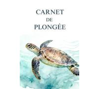 Carnet de Plongée: Le carnet de plongée indispensable avec des check-lists, des cartes et 100 pages pour consigner vos plongées