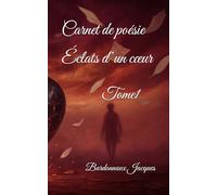 Carnet de poésie Éclats d’un cœur: Tome 1