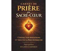 Carnet de prière au Sacré-Cœur: Journal spirituel guidé pour confier ses intentions, écrire ses prières et trouver la paix intérieure