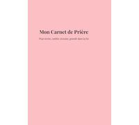 Carnet de Prière Chrétien: 120 Jours pour Confier, Écouter, Grandir