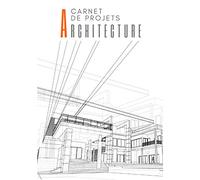 Carnet de Projets Architecture: Livret D'Architecte Pour Vos Projets D'Architectures et Constructions | Gardez une Trace et Enregistrez Les Plans, Nom ... et Services et Plus sur 100 fiches détaillées
