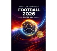 Carnet de pronostics football 2026 entre amis: Jeu à partager de 1 à 8 joueurs, pronostics scores et buteurs, suivi des 104 matchs du tournoi international