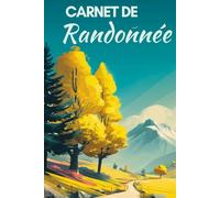 Carnet de randonnée: Cahier de 100 randonnées à compléter pour la préparation et le suivi de vos sorties - livre pour répertorier vos randonnées, trails, treks