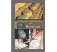 Carnet de recette fabrication fromage: permet d'enregistrer ses propres recettes de fromage maison / 100 fiches préremplies à compléter