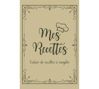 Carnet de recettes à remplir: Format A5 - Votre carnet de recettes personnalisé - Notez, créez et savourez jusqu'à 60 plats d'exception !
