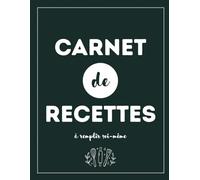 Carnet de recettes à remplir soi-même: Gardez une trace de vos recettes et repas favoris avec ce magnifique carnet de cuisine à remplir. Spacieux et ... écrire vos meilleures créations culinaires