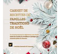 Carnet de Recettes de Familles - Tradition de Noël: Un carnet gourmand et chaleureux pour réunir toutes les recettes des fêtes
