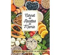 Carnet de Recettes de Mamie à remplir avec ses secrets les plus délicieux: Livre de cuisine vierge - 100 fiches à compléter, sommaire par catégories, grand format A4, idée cadeau pour grand-mère