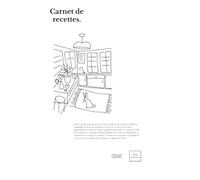 carnet de recettes: journal personnalisé pour noter ses recettes; créer son propre livre de cuisine; garder en mémoire ses plats préférés.