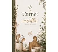 Carnet de recettes: Plus de 100 fiches pour organiser et sauvegarder vos recettes maison préférées. Univers gastronomie, cuisine française, charme vintage. Un cadeau idéal.