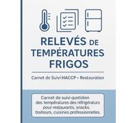 Carnet de relevés de température de Frigo et chambres froides: Un suivi efficace et professionnel , pour le respect des normes Haccp