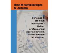 Carnet de relevés électriques A4 paysage - 50 feuilles - Schémas & tableaux techniques - Cahier professionnel pour électricien, bureau d’étude et chantier