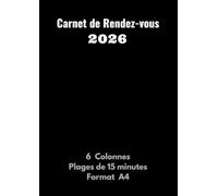 Carnet de Rendez-vous 2026: Agenda professionnel pour prise de RDV - 6 colonnes - Plages horaires toutes les 15 minutes de 7h à 21h - Grand format A4