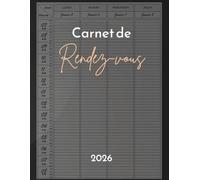Carnet de rendez-vous 2026 Français : de janvier 2026 à décembre 2026, planificateur de rendez-vous 2026 par incréments de 15 minutes, agenda journalier, hebdomadaire