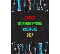 Carnet de Rendez-vous Coiffeur 2027: Planificateur journalier au format A4 pour coiffeurs, barbiers et esthéticiennes, de 8h00 à 21h00, avec des ... 15, 30 et 45 minutes, conçu pour 4 employés