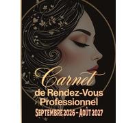 Carnet de Rendez-Vous Professionnel Septembre 2026 - Août 2027: Agenda professionnel pour coiffeur année scolaire 2026-27 / 247 pages grand format / ... les 15 minutes de 8h à 22h / suivi de clients