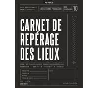 Carnet de repérage des lieux: Carnet professionnel pour la recherche de lieux de tournage, l'évaluation des sites, les notes de production et le suivi ... et télévisuelles. (Frame Division Series)
