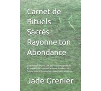Carnet de Rituels Sacrés : Rayonne ton Abondance: C’est un espace sacré, créé pour t’accompagner dans les moments où tu ressens le besoin de ralentir, ... de te reconnecter à ta puissance intérieure.