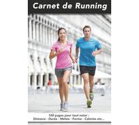 CARNET DE RUNNING: 100 Pages pour tout noter : Distance - Durée - Météo - Forme - Calories etc...