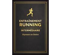 Carnet de Running Intermédiaire: Objectifs 10km, progression, allures, planification et suivi des performances - Journal d'entraînement, suivi, performances (Collection MOVE & PROGRESS)