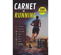 Carnet de Running pour Courir et Progresser: Séances d'entraînement pour améliorer sa course à pied et suivre ses performances en running