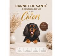 Carnet de Santé du Cavalier King Charles: Journal de vie complet : santé, vaccins, croissance, alimentation, éducation, budget, souvenirs et photos