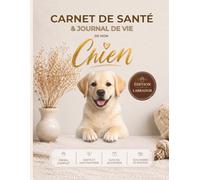 Carnet de Santé du Labrador: Journal de vie complet : santé, vaccins, croissance, alimentation, éducation, budget, souvenirs et photos