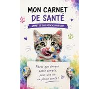 Carnet de santé Médical pour Chat: Suivi Santé Complet - Vaccinations, Rendez-vous Vétérinaire, Bien-être, Alimentation, Traitements et Examens