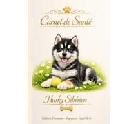 Carnet de Santé pour Chien Husky sibérien - Édition Premium 90 pages.: Carnet de suivi vétérinaire élégant pour vaccinations, traitements et soins quotidiens