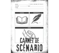 Carnet de Scénario: Organisez votre intrigue, vos personnages et vos scènes pour un scénario à succès ǀ Cadeaux parfaits pour les scénaristes ǀ 18 cm x 25 cm; 120 pages