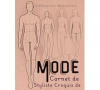 Carnet de Styliste Croquis de Mode Silhouettes Masculines: Carnet de Croquis de Mode avec Modèles de Silhouettes pour les Hommes. Vous Aidera à Transformer vos Idées de Mode en Réalité.