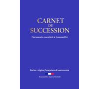 Carnet de succession: Documents essentiels à transmettre - Inclus : règles françaises de succession