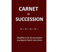 Carnet de succession: Guide complet pour rassembler et organiser vos informations essentielles, volontés personnelles et héritage familial - Carnet en français à remplir - Format A5