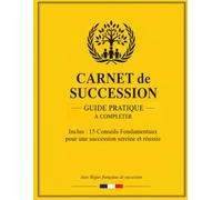 Carnet de Succession: Guide pratique à compléter - Inclus : 15 conseils fondamentaux pour une succession sereine et réussie