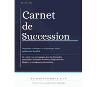 Carnet de Succession: Organiser, transmettre et protéger votre patrimoine familial