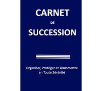 Carnet de Succession: Organisez vos documents importants et facilitez les démarches pour vos proches - Carnet en français à remplir - Format A5